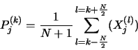 \begin{displaymath}P^{(k)}_{j} = \frac{1}{N+1} \sum ^{l=k+\frac{N}{2}}_{l=k-\frac{N}{2}}(X^{(l)}_{j}) \end{displaymath}