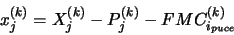 \begin{displaymath}x^{(k)}_{j} = X^{(k)}_{j}-P^{(k)}_{j}-FMC_{i_{puce}}^{(k)} \end{displaymath}