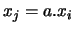 $x_{j} = a.x_{i}$