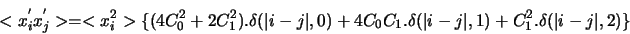 \begin{displaymath}<x^{'}_{i}x^{'}_{j}>=<x^{2}_{i}>\{(4C^{2}_{0}+2C^{2}_{1}). \d...
...elta (\vert i-j\vert,1)+C^{2}_{1}. \delta (\vert i-j\vert,2)\} \end{displaymath}