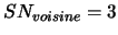 $SN_{voisine} = 3$