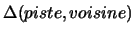 $\Delta(piste,voisine)$
