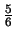 $\frac{5}{6}$