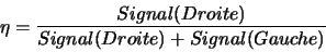 \begin{displaymath}\eta = \frac{Signal(Droite)}{Signal(Droite)+Signal(Gauche)}\end{displaymath}
