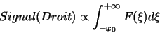 \begin{displaymath}Signal(Droit) \propto \int_{-x_{0}}^{+\infty} F(\xi)d\xi\end{displaymath}