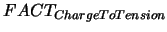 $FACT_{ChargeToTension}$