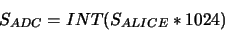 \begin{displaymath}S_{ADC} = INT(S_{ALICE}*1024)\end{displaymath}