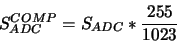 \begin{displaymath}S^{COMP}_{ADC} = S_{ADC}*\frac{255}{1023}\end{displaymath}