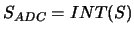 $S_{ADC}=INT(S)$