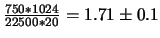 $\frac{750*1024}{22500*20} = 1.71\pm0.1$