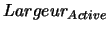 $Largeur_{Active}$