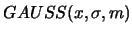 $GAUSS(x,\sigma,m)$