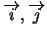 $\overrightarrow{i},\overrightarrow{j}$
