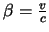 ${\beta = \frac{v}{c}}$
