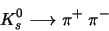 \begin{displaymath}K_{s}^{0} \longrightarrow \pi^{+}\ \pi^{-}\end{displaymath}
