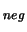 ${}_{neg}$