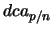 $dca_{p/n}$