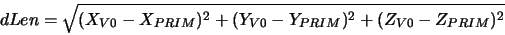 \begin{displaymath}dLen = \sqrt{(X_{V0}-X_{PRIM})^{2}+(Y_{V0}-Y_{PRIM})^{2}+(Z_{V0}-Z_{PRIM})^{2}} \end{displaymath}