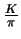 $\frac{K}{\pi}$