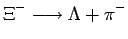 $\displaystyle \Xi^- \longrightarrow \Lambda + \pi^-$
