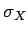 $ \sigma_X$