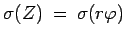 $ \sigma (Z)\: = \: \sigma (r\varphi) $