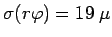 $ \sigma (r\varphi) = 19 \; \mu$