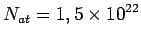$\displaystyle N_{at} = 1,5 \times 10^{22}$