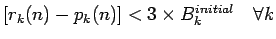 $ \left[ r_k(n) - p_k(n) \right] < 3 \times B_k^{initial} \quad \forall k$