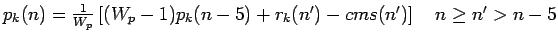 $ p_k(n) = \frac{1}{W_p} \left[ (W_p - 1) p_k(n-5) + r_k(n') - cms(n') \right] \quad n \geq n'> n-5$