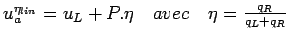$ u_a^{\eta_{lin}} = u_L + P. \eta \quad avec \quad \eta = \frac{q_R}{q_L + q_R}$