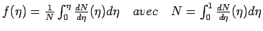 $ f(\eta) = \frac{1}{N} \int_0^{\eta} \frac{dN}{d\eta}(\eta)d\eta \quad avec \quad N = \int_0^{1} \frac{dN}{d\eta}(\eta)d\eta$