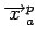 $ \overrightarrow{x}_a^p$