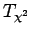 $ T_{\chi^2}$