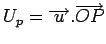 $ U_p = \overrightarrow{u}.\overrightarrow{OP}$