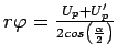 $ r\varphi = \frac{U_p + U'_p}{2cos \left( \frac{\alpha}{2} \right)}$