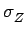 $ \sigma_{Z}^{}$
