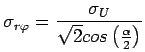 $\displaystyle \sigma_{r\varphi} = \frac{\sigma_{U}}{\sqrt{2}cos \left( \frac{\alpha}{2} \right)}$