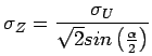 $\displaystyle \sigma_{Z} = \frac{\sigma_{U}}{\sqrt{2}sin\left( \frac{\alpha}{2} \right)}$