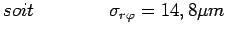 $\displaystyle soit \qquad \qquad \sigma_{r\varphi} = 14,8 \mu m$