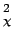 $ _\chi^2$