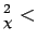 $ _\chi^2<$