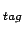 $ _{tag}$