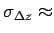 $ \sigma_{\Delta z} \approx $