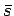 $ \bar{s}$