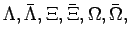 $ \Lambda,\bar{\Lambda},\Xi,\bar{\Xi},\Omega,\bar{\Omega},$