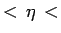 $ <\,\eta\,<$