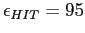 $ \epsilon_{HIT} = 95$