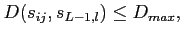 $\displaystyle D(s_{ij},s_{L-1,l})\le D_{max},
$