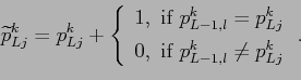 \begin{displaymath}
\widetilde{p}^k_{Lj}=p^k_{Lj}+
\left\{
\begin{array}{l}
1, \...
...t]
0, \mbox{ if } p^k_{L-1,l}\ne p^k_{Lj}
\end{array}\right. .
\end{displaymath}